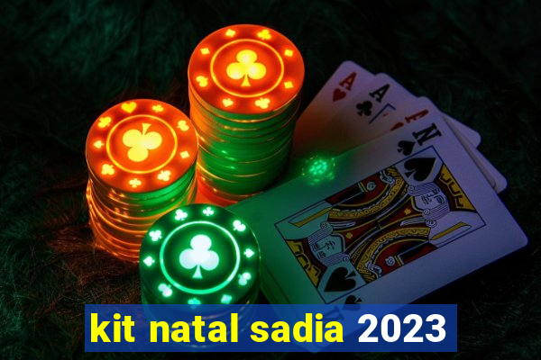 kit natal sadia 2023